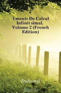 Elements De Calcul Infinitesimal, Volume 2 (French Edition)