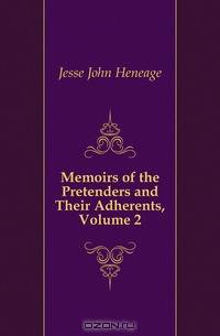 Memoirs of the Pretenders and Their Adherents, Volume 2