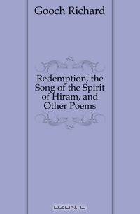 Redemption, the Song of the Spirit of Hiram, and Other Poems