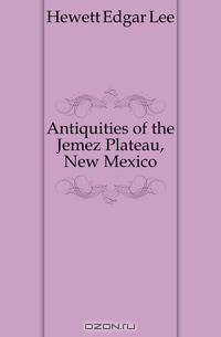 Antiquities of the Jemez Plateau, New Mexico