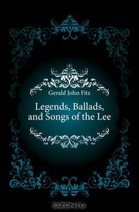 Legends, Ballads, and Songs of the Lee