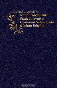 Nuovi Documenti E Studi Intorno a Girolamo Savonarola (Italian Edition)