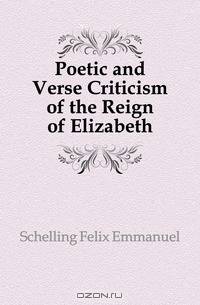 Poetic and Verse Criticism of the Reign of Elizabeth