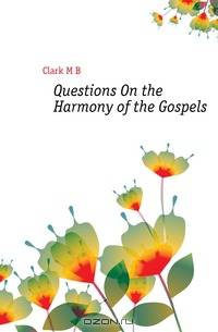 Questions On the Harmony of the Gospels