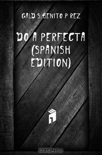 Dona Perfecta (Spanish Edition)