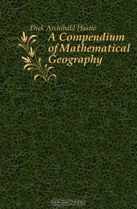 A Compendium of Mathematical Geography