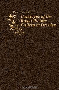Catalogue of the Royal Picture Gallery in Dresden