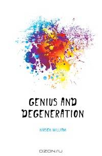 Genius and Degeneration.