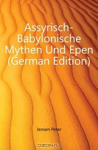 Assyrisch und Babylonische Mythen Und Epen
