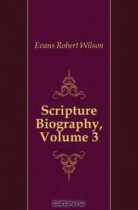 Scripture Biography, Volume 3