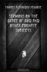 Sermons On the Grace of God and Other Cognate Subjects