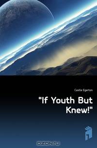 If Youth But Knew