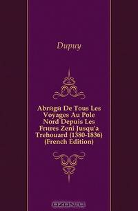 Abrege De Tous Les Voyages Au Pole Nord Depuis Les Freres Zeni Jusqu