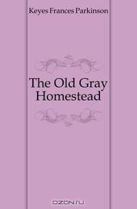 The Old Gray Homestead