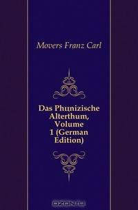 Das Phonizische Alterthum, Volume 1 (German Edition)