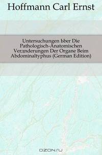 Untersuchungen Uber Die Pathologisch-Anatomischen Veranderungen Der Organe Beim Abdominaltyphus (German Edition)