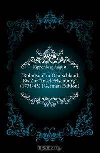 Robinson in Deutschland Bis Zur Insel Felsenburg (1731-43) (German Edition)