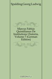 Marcus Fabius Quintilianus De Institutione Oratoria, Volume 7 (German Edition)