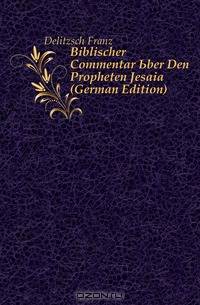 Biblischer Commentar Uber Den Propheten Jesaia (German Edition)