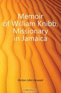 Memoir of William Knibb, Missionary in Jamaica