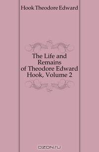 The Life and Remains of Theodore Edward Hook, Volume 2