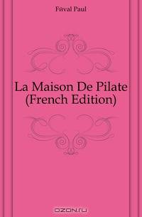La Maison De Pilate (French Edition)