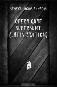 Opera Quae Supersunt (Latin Edition)