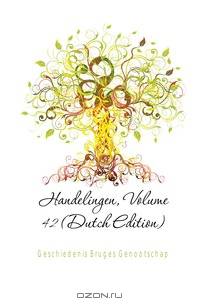 Handelingen, Volume 42 (Dutch Edition)