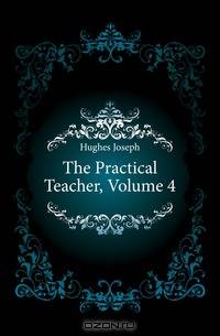 The Practical Teacher, Volume 4