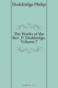 The Works of the Rev. P. Doddridge, Volume 7