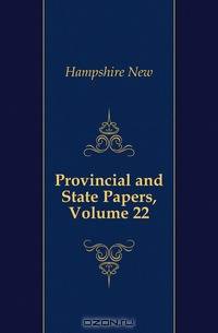 Provincial and State Papers, Volume 22
