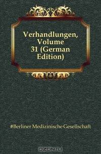 Verhandlungen, Volume 31 (German Edition)
