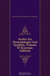 Archiv Fur Dermatologie Und Syphilis, Volume 67 (German Edition)