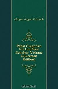 Pabst Gregorius VII Und Sein Zeitalter, Volume 4 (German Edition)