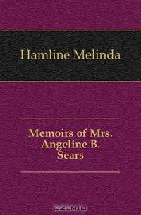 Memoirs of Mrs. Angeline B. Sears