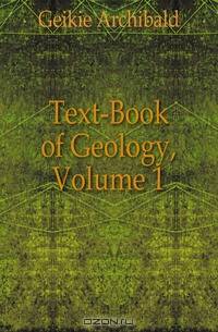 Text-Book of Geology, Volume 1