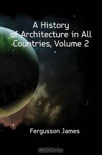 A History of Architecture in All Countries, Volume 2