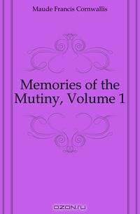 Memories of the Mutiny, Volume 1