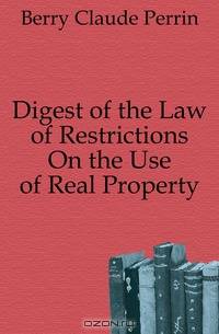 Digest of the Law of Restrictions On the Use of Real Property