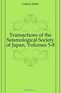 Transactions of the Seismological Society of Japan, Volumes 5-8