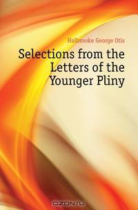 Selections from the Letters of the Younger Pliny