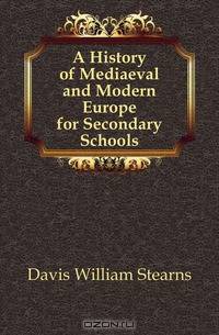 A History of Mediaeval and Modern Europe for Secondary Schools