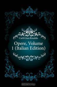 Opere, Volume 1 (Italian Edition)