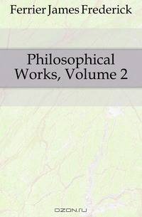 Philosophical Works, Volume 2