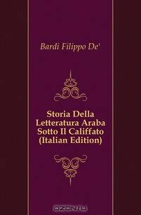 Storia Della Letteratura Araba Sotto Il Califfato (Italian Edition)