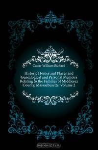Historic Homes and Places and Genealogical and Personal Memoirs Relating to the Families of Middlesex County, Massachusetts, Volume 2