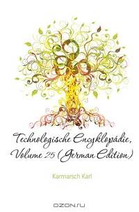Technologische Encyklopadie, Volume 25 (German Edition)