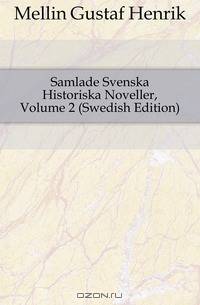 Samlade Svenska Historiska Noveller, Volume 2 (Swedish Edition)