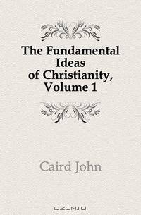 The Fundamental Ideas of Christianity, Volume 1