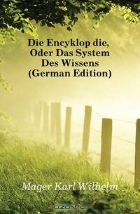 Die Encyklopadie, Oder Das System Des Wissens (German Edition)